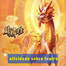 atividade sobre teatro